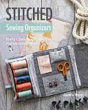 Stitched Sewing Organizers - Pretty Cases, Boxes, Pouches, Pincushions & More (Varrott varrásszervezők - csinos tokok, dobozok, tasakok, tűpárnák és több) - Stitched Sewing Organizers - Pretty Cases, Boxes, Pouches, Pincushions & More