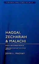 Haggáj, Zakariás és Malakiás: Isten helyreállított népe - Haggai, Zechariah & Malachi: God's Restored People