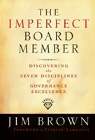 A tökéletlen igazgatósági tag: Az irányítási kiválóság hét diszciplínájának felfedezése - The Imperfect Board Member: Discovering the Seven Disciplines of Governance Excellence