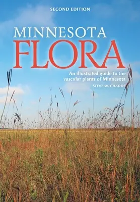 Minnesota Flora: Képes útmutató Minnesota érrendszeri növényeihez - Minnesota Flora: An Illustrated Guide to the Vascular Plants of Minnesota