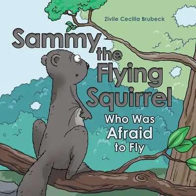 Sammy, a repülő mókus: Aki félt repülni - Sammy the Flying Squirrel: Who Was Afraid to Fly