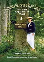 Grandma Gatewood - Trail Tales: A mint Appalache Trail - Grandma Gatewood - Trail Tales: A is for Appalachian Trail