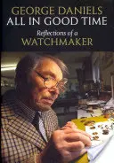 Minden a maga idejében: Egy órásmester gondolatai - All in Good Time: Reflections of a Watchmaker