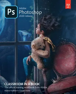 Adobe Photoshop Classroom in a Book (2020-as kiadás) - Adobe Photoshop Classroom in a Book (2020 Release)