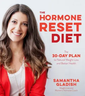 A 30 napos hormonmegoldás: A jobb egészség és a természetes fogyás kulcsa - The 30-Day Hormone Solution: The Key to Better Health and Natural Weight Loss