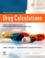 Brown and Mulholland's Drug Calculations - Process and Problems for Clinical Practice (Brown és Mulholland gyógyszerszámításai - folyamatok és problémák a klinikai gyakorlatban) - Brown and Mulholland's Drug Calculations - Process and Problems for Clinical Practice