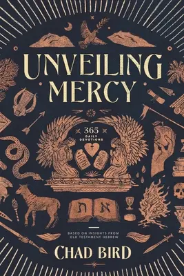 Az irgalom leleplezése: 365 napi áhítat az ószövetségi héber nyelvből vett meglátások alapján - Unveiling Mercy: 365 Daily Devotions Based on Insights from Old Testament Hebrew