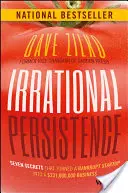 Irracionális kitartás: Hét titok, amely egy csődbe ment startupot 231 000 000 dollár értékű vállalkozássá tett - Irrational Persistence: Seven Secrets That Turned a Bankrupt Startup Into a $231,000,000 Business