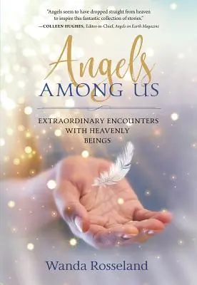 Angyalok közöttünk: Rendkívüli találkozások mennyei lényekkel - Angels Among Us: Extraordinary Encounters with Heavenly Beings