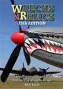 Roncsok és ereklyék - 25. kiadás: A nélkülözhetetlen útmutató Nagy-Britannia repülési örökségéhez - Wrecks & Relics - 25th Edition: The Indispensable Guide to Britain's Aviation Heritage