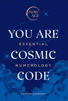 Te vagy a kozmikus kód: Számmisztika: Alapvető számmisztika - You Are Cosmic Code: Essential Numerology