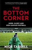 Az alsó sarok: Egy szezon a nem ligás labdarúgás álmodozóival - The Bottom Corner: A Season with the Dreamers of Non-League Football