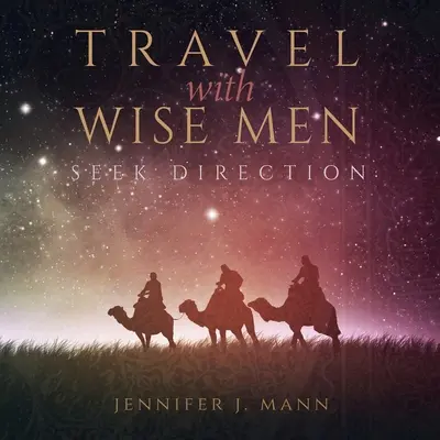 Utazz bölcsekkel, keress irányt - Travel with Wise Men, Seek Direction