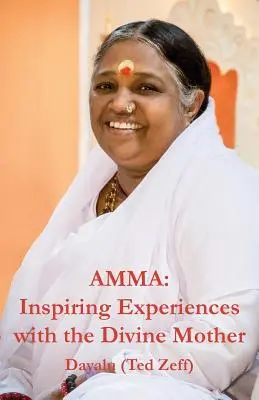 Amma: Inspiráló élmények az Isteni Anyával - Amma: Inspiring Experiences With The Divine Mother