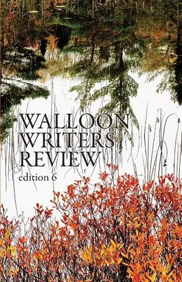 Vallon írók áttekintése: kiadás: 6. kiadás - Walloon Writers Review: Edition 6