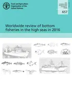 A nyílt tengeri fenékhalászat 2016-os világméretű felülvizsgálata - Worldwide review of bottom fisheries in the high seas in 2016