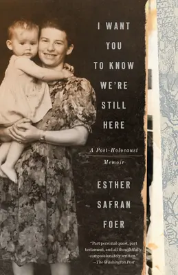 Szeretném, ha tudnád, hogy még mindig itt vagyunk: Egy holokauszt utáni emlékirat - I Want You to Know We're Still Here: A Post-Holocaust Memoir