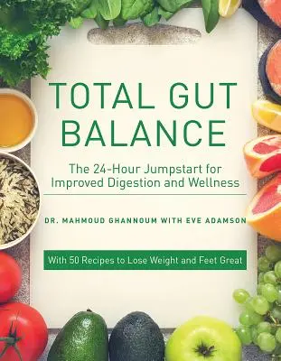 Teljes bélegyensúly: Fix Your Mycobiome Fast for Complete Digestive Wellness (A teljes emésztési wellness érdekében) - Total Gut Balance: Fix Your Mycobiome Fast for Complete Digestive Wellness