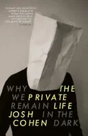 A magánélet: Miért maradunk a sötétben - The Private Life: Why We Remain in the Dark