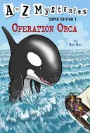 A-tól Z-ig Rejtélyek szuper kiadás #7: Orca hadművelet - A to Z Mysteries Super Edition #7: Operation Orca