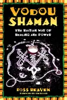 Vodou sámán: A gyógyítás és az erő haiti útja - Vodou Shaman: The Haitian Way of Healing and Power