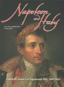 Napóleon és Olaszország: 1805-1815 - Napoleon and Italy: 1805-1815