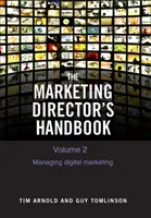 A marketingigazgató kézikönyve 2. kötet - A digitális marketing irányítása - Marketing Director's Handbook Volume 2 - Managing Digital Marketing