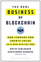 A blokklánc valódi üzlet: Hogyan teremthetnek értéket a vezetők az új digitális korban - The Real Business of Blockchain: How Leaders Can Create Value in a New Digital Age