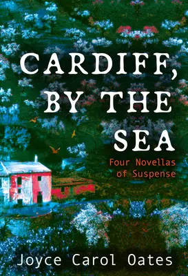 Cardiff, a tengerparton: Négy feszültséggel teli novella - Cardiff, by the Sea: Four Novellas of Suspense