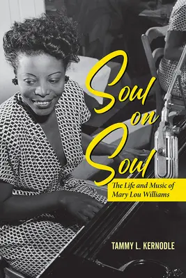 Soul on Soul: Mary Lou Williams élete és zenéje - Soul on Soul: The Life and Music of Mary Lou Williams