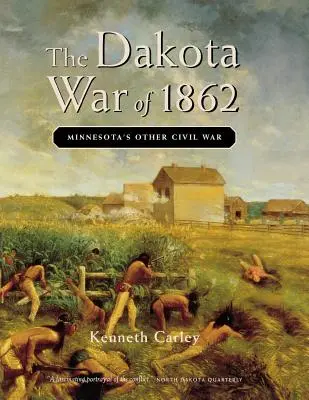 Az 1862-es dakotai háború: Minnesota másik polgárháborúja - The Dakota War of 1862: Minnesota's Other Civil War