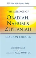 Obadja, Náhum és Zefánjá üzenete: Isten jósága és szigorúsága - The Message of Obadiah, Nahum and Zephaniah: The Kindness and Severity of God