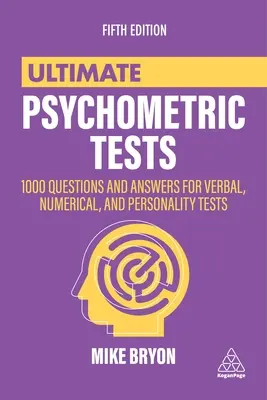 Végső pszichometriai tesztek: 1000 kérdés és válasz verbális, numerikus és személyiségtesztekhez - Ultimate Psychometric Tests: 1000 Questions and Answers for Verbal, Numerical, and Personality Tests