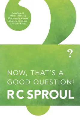 Na, ez egy jó kérdés: Válaszok az élet és a hit kérdéseire - Now, That's a Good Question: Answers to Questions about Life and Faith