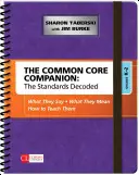 A Common Core Companion: A szabványok megfejtése, K-2. osztály: Mit mondanak, mit jelentenek, hogyan tanítsuk őket - The Common Core Companion: The Standards Decoded, Grades K-2: What They Say, What They Mean, How to Teach Them