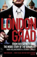 Londongrad: Oroszországból készpénzzel;az oligarchák belső története - Londongrad: From Russia with Cash;the Inside Story of the Oligarchs