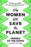 Miért a nők fogják megmenteni a bolygót - Why Women Will Save the Planet