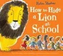 Hogyan rejtsünk el egy oroszlánt az iskolában ajándék kiadás - How to Hide a Lion at School Gift edition