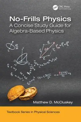 Fagylalt nélküli fizika: A Concise Study Guide for Algebra-Based Physics (Tömör tanulmányi útmutató az algebra-alapú fizikához) - No-Frills Physics: A Concise Study Guide for Algebra-Based Physics