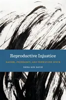 Reproduktív igazságtalanság: Racism, Pregnancy, and Premature Birth (Rasszizmus, terhesség és koraszülés) - Reproductive Injustice: Racism, Pregnancy, and Premature Birth