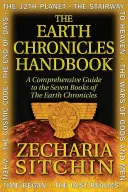 A Földi krónikák kézikönyve: Átfogó útmutató a Föld Krónikák hét könyvéhez - The Earth Chronicles Handbook: A Comprehensive Guide to the Seven Books of the Earth Chronicles