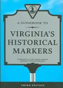 A Guidebook to Virginia's Historical Markers (Útikönyv a virginiai történelmi emlékművekhez) - A Guidebook to Virginia's Historical Markers