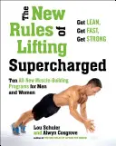 Az emelés új szabályai felturbózva: Tíz teljesen új program férfiaknak és nőknek - The New Rules of Lifting Supercharged: Ten All-New Programs for Men and Women