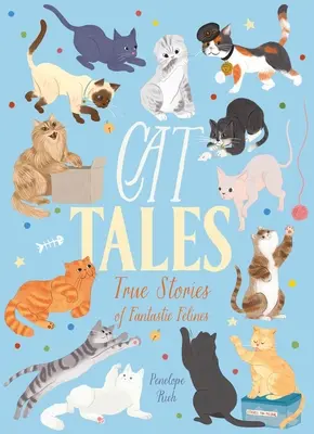 Macska mesék: Igaz történetek fantasztikus macskafélékről - Cat Tales: True Stories of Fantastic Felines