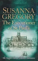 A Szent Pál hóhér: A tizenkettedik Thomas Chaloner-kaland - The Executioner of St Paul's: The Twelfth Thomas Chaloner Adventure