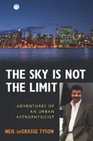 Az ég nem a határ: Egy városi asztrofizikus kalandjai - The Sky Is Not the Limit: Adventures of an Urban Astrophysicist