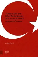 Törökország „önmaga” és „mássága” meghatározása az EU-csatlakozási folyamat során - Turkey's 'Self' and 'Other' Definitions in the Course of the Eu Accession Process