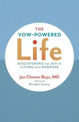 A fogadalom-alapú élet: Egyszerű módszer a céltudatos élethez - The Vow-Powered Life: A Simple Method for Living with Purpose