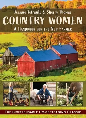 Vidéki nők: Kézikönyv az új gazdáknak - Country Women: A Handbook for the New Farmer