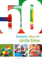 50 fantasztikus ötlet a körjátékhoz - 50 Fantastic Ideas for Circle Time